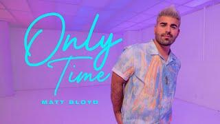 Matt Bloyd - Only Time (Official Music Video)