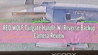 RED WOLF Tailgate Handle W/Reverse Backup Camera Review