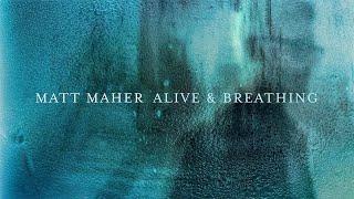 Matt Maher - Alive & Breathing feat. Elle Limebear (Lyric Video)