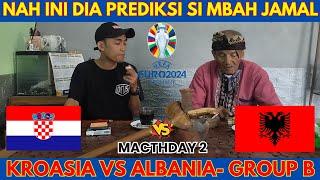 KROASIA VS ALBANIA - EURO 2024 - PREDIKSI MBAH JAMAL