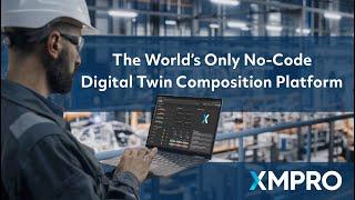 XMPro - The World's Only No Code Digital Twin Composition Platform