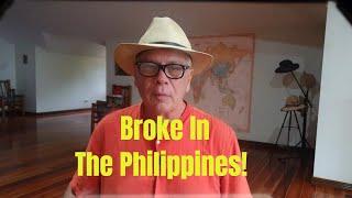 Broke in The Philippines!