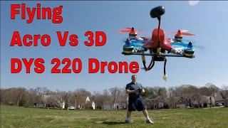 Flying Acro Vs 3D with DYS 220 FPV Racing Drone.