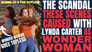 Lynda Carter's TOPLESS SCENES in "BOBBIE JO & THE OUTLAW" caused a shakeup with TV's WONDER WOMAN!