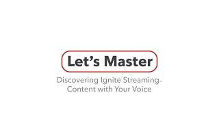 Discovering Ignite Streaming Content with Your Voice