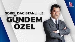 Sorel Dağıstanlı ile Gündem Özel (1 Ağustos 2024)