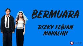 Bermuara - Rizky Febian, Mahalini (Lirik Lagu) ~ Sayang perjalanan kita kan berlayar