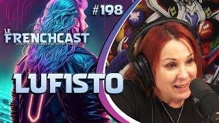 Le Frenchcast #198 - LuFisto