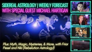 ⭐Sidereal Astrology | Weekly Forecast + Michael Hartigan @OneSkyAstrology, Friar Pesel, Niki & More!