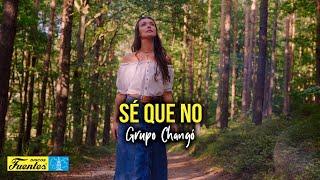 Sé Que No - Grupo Changó (VIDEO LETRA)