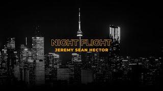 Jeremy Sean Hector "Night Flight"  [Official Video]