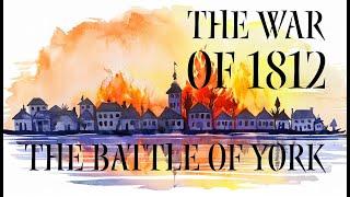 The Battle of York - War of 1812 Episode 5