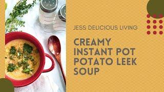 Creamy Instant Pot Potato Leek Soup