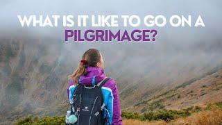 What Is It Like to Go on A Pilgrimage? (And Tips for Your First Pilgrimage)