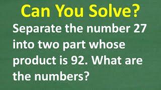 Can You Solve This? Split 27 Into Two Numbers with a Product of 92!