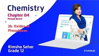 Chemistry Class 12 | Punjab Board | Ch 4 | Topic 3B | Oxides of Phosphorus | in urdu | tutoria.pk