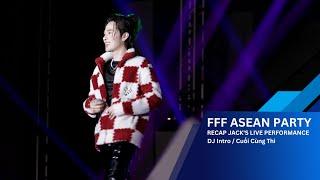 Jack - J97 | Intro | Cuối Cùng Thì | FFF Asean Party live from audience zone (P1)