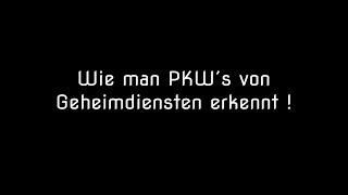 Wie man die PKW`s von Geheimdiensten erkennt (Beschreibung lesen)