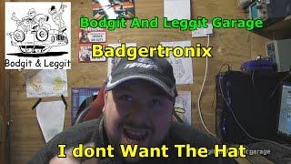 Badgertronix I Dont Want The Hat Bodgit And Leggit Garage