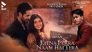 KITNA PYARA NAAM HAI TERA (OFFICIAL VIDEO) | ARYAN BLIVE | RANDEEP RAI | MK BLIVE | BLIVE MUSIC