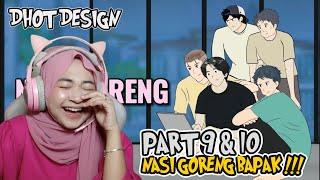 PART 9 dan 10 NASI GORENG BAPAK - Maya Nadia Reaction Dhot Design