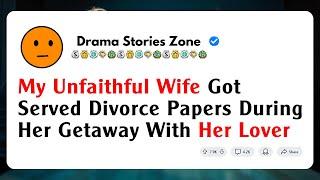 My Unfaithful Wife Got Served Divorce Papers During Her Getaway With Her Lover