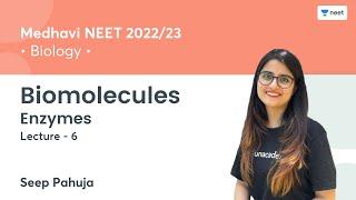 Biomolecules | Enzymes | L6 | Medhavi NEET 2022/23 | Unacademy NEET | Seep Pahuja