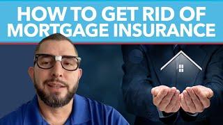 From the Mortgage Nerd... Get Rid of your Mortgage Insurance!