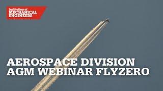 Aerospace Division AGM Webinar FlyZero: Realising Zero-Carbon Commercial Flight