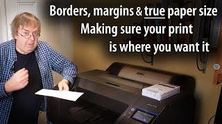 Borders, margins and the real size of your paper. Why images don't print where you want them
