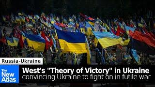 The West's "Theory of Victory" in Ukraine: Convincing Ukraine to Fight a Futile War
