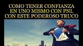 Como tener confianza como ganar confianza con pnl y coaching pnl