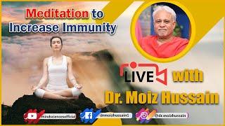 Meditation to increase immunity live with Dr. Moiz Hussain