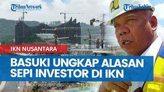 Basuki Ungkap Alasan Sepi Investor di IKN Kaltim, Cuma 5 Perusahaan yang Groundbreaking di Juli 2024