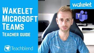 Microsoft Teams & Wakelet - Teacher / Staff Guide.