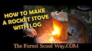 How to make wooden Log Rocket Stove bushcraft