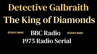 Detective Galbraith Mysteries: (1975) The King of Diamonds (6 pt serial)