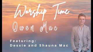 Worship Time with Owen Mac