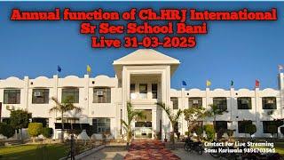 Annual function of Ch.HRJ International Sr Sec School Bani || Live 31-03-2025