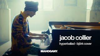 Jacob Collier - Hyperballad (Björk cover) | Mahogany Session