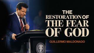 The Restoration of the Fear of God | Guillermo Maldonado