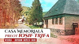 Casa Memorială „Preot IOSIF TRIFA” din Vidra - Avram Iancu, AB | PROMO