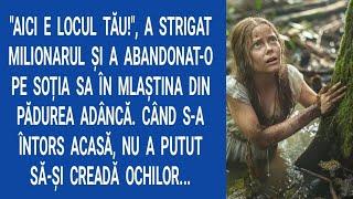 "Aici e locul tău!", a strigat milionarul și a abandonat-o pe soția sa în mlaștina din pădurea...