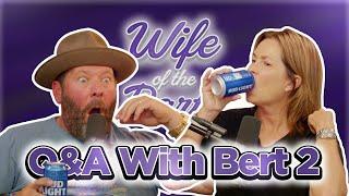 Q & A with Bert 2 | Wife of the Party Podcast | # 336