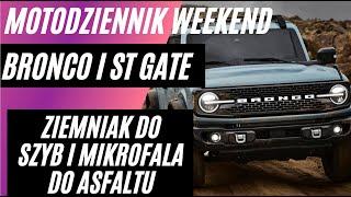 Motodziennik WEEKEND - Afera z Bronco i Focusem ST, czeska mikrofala do asfaltu i ZIEMNIAKI:)