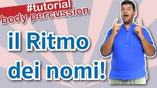 BODY PERCUSSION TUTORIAL - IL RITMO DEI NOMI - GIOCHI RITMICI IN CLASSE - SCUOLA PRIMARIA