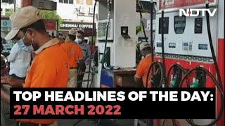 Top Headlines Of The Day: 27 March 2022