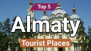 Top 5 Places to Visit in Almaty | Kazakhstan - English