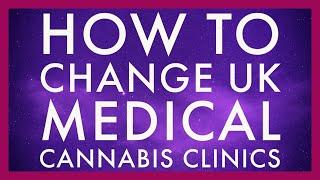 How to Change UK Medical Cannabis Clinics