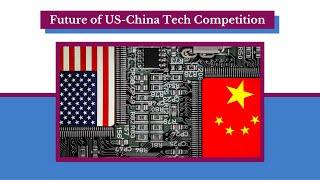 Future of US-China Tech Competition